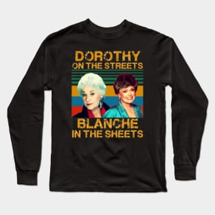 Dorothy In The Streets Blanche In The Sheets <> Graphic Design Long Sleeve T-Shirt